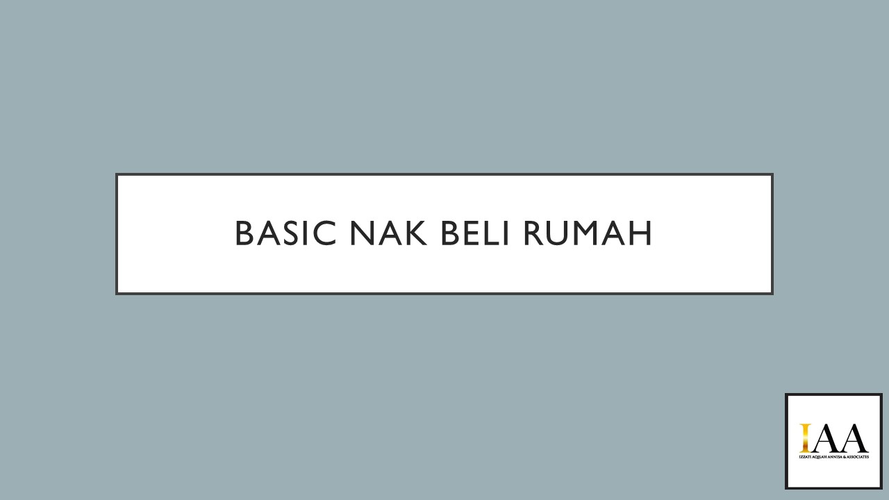 BASIC NAK BELI RUMAH MESSRS IZZATI & ASSOCIATES (IAA)